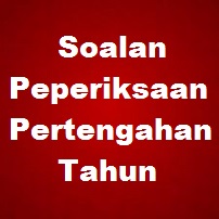 Peperiksaan Pertengahan Tahun 1, 2, 3, 4, 5, 6 + Jawapan 