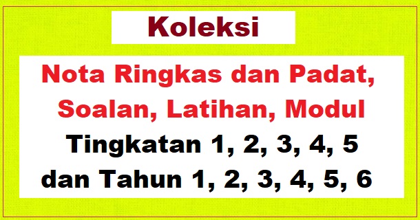 Koleksi Nota Ringkas, Padat, Latihan, Soalan, KBAT, Peperiksaan, Ujian