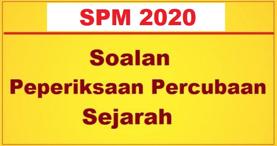 Koleksi Soalan Percubaan Sejarah SPM 2020 2019 + Jawapan  Bumi Gemilang
