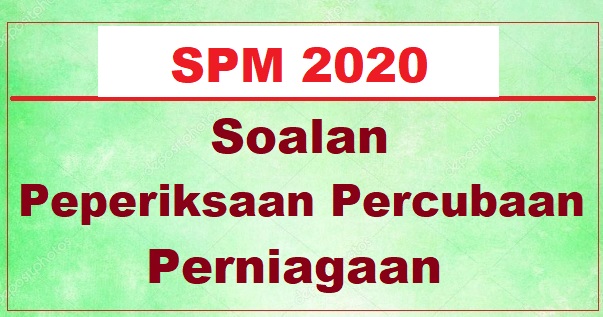 Koleksi Soalan Percubaan Perniagaan Spm 2019 2018 Jawapan Bumi Gemilang