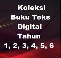 Koleksi Buku Teks Digital Tahun 1, 2, 3, 4, 5, 6 KSSR  Bumi Gemilang