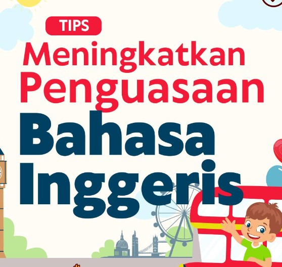 Tips meningkatakan penguasaan bahasa inggeris bumi gemilang